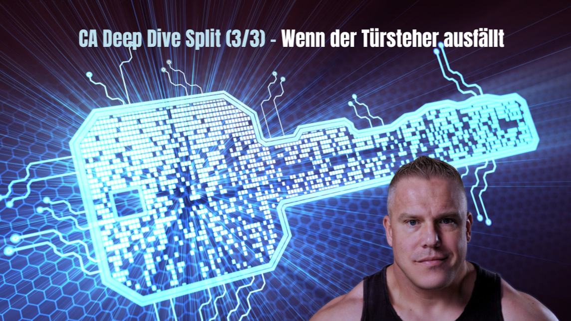 CA Deep Dive (3/3) — Wenn der Türsteher ausfällt