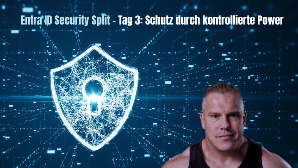 Entra ID Security Split – Tag 3: Schutz durch kontrollierte Power